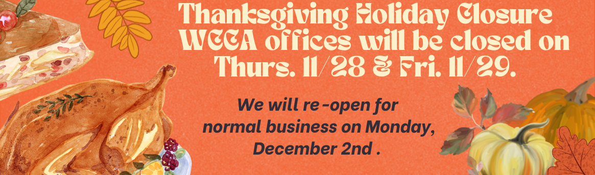 WCCA's office will be closed November 28th & 29th in observation of Thanksgiving.